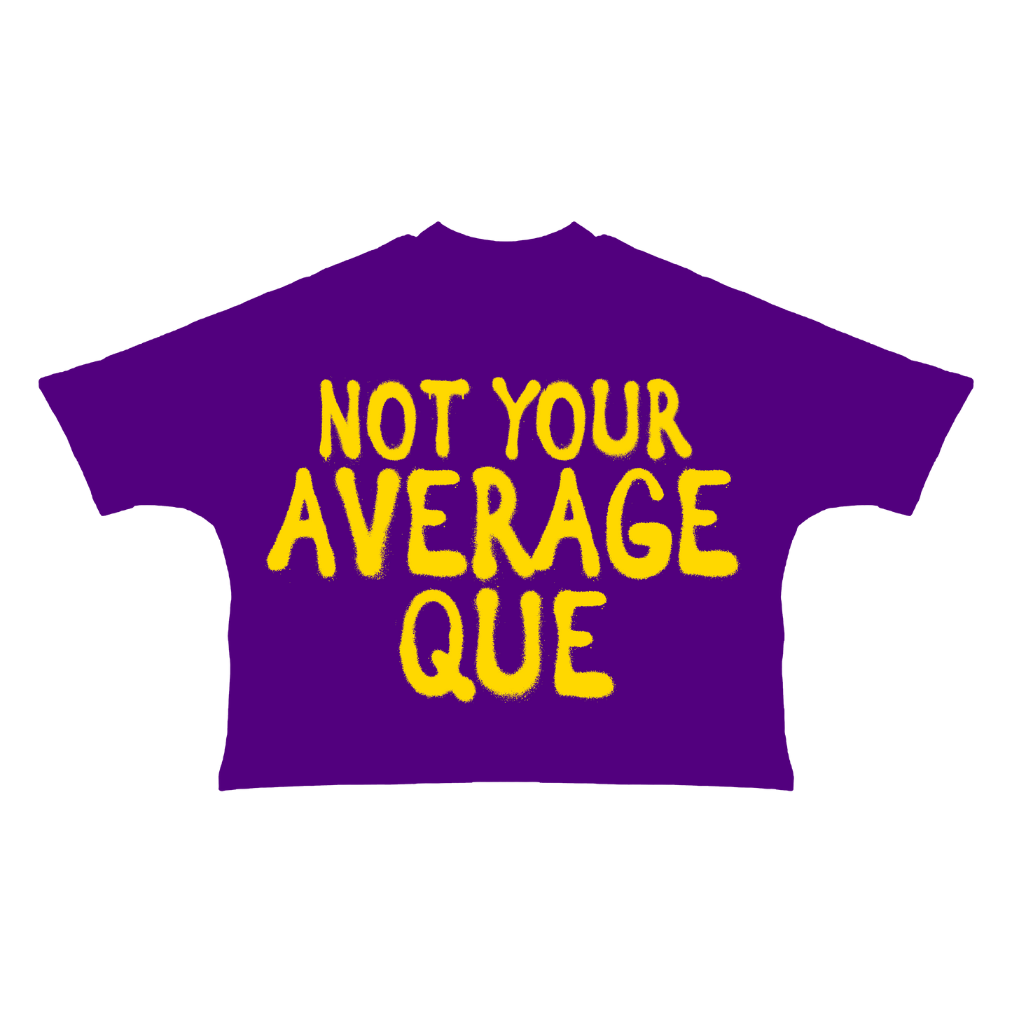 NOT YOUR AVERAGE QUE TEE NO RHINESTONES