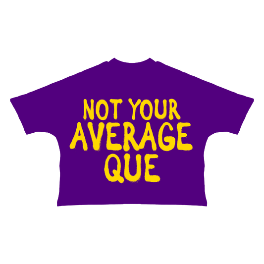 NOT YOUR AVERAGE QUE TEE NO RHINESTONES